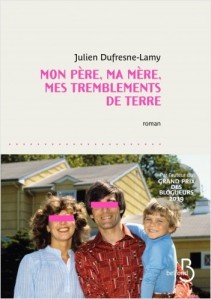 Mon père, ma mère, mes tremblements de terre de Julien Dufresne-Lamy